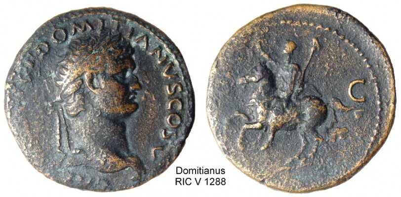 RIC 1288 Domitianus
Obv: CAES AVG F DOMITIANVS COS V - Laureate head right
Rev: S C - Domitian riding left, right hand raised, holding sceptre.
AE/As - mm 28,62 gr 10,23 die axis 6 - Lugdunum 77-78 a.D.
RIC 2 1288 (Vespasian) - BMCRE unlisted
